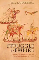 Walka o imperium: Królowanie i konflikt za panowania Ludwika Niemieckiego, 817-876 - Struggle for Empire: Kingship and Conflict Under Louis the German, 817-876