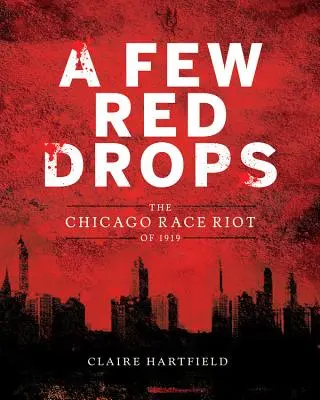 Kilka czerwonych kropel: Zamieszki rasowe w Chicago w 1919 roku - A Few Red Drops: The Chicago Race Riot of 1919