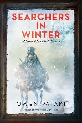 Poszukiwacze w zimie: Powieść o imperium Napoleona - Searchers in Winter: A Novel of Napoleon's Empire