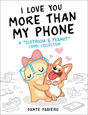 Kocham cię bardziej niż mój telefon, 2: Kolekcja komiksów Slothilda i Peanut - I Love You More Than My Phone, 2: A Slothilda & Peanut Comic Collection