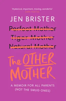 The Other Mother: Pamiętnik dla wszystkich rodziców (nie dla tych przemądrzałych) - The Other Mother: A Memoir for All Parents (Not the Smug Ones)