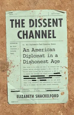 Kanał niezgody: Amerykańska dyplomacja w nieuczciwych czasach - The Dissent Channel: American Diplomacy in a Dishonest Age