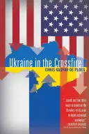 Ukraina w ogniu krzyżowym - Ukraine in the Crossfire