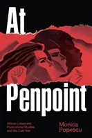 At Penpoint: Literatura afrykańska, studia postkolonialne i zimna wojna - At Penpoint: African Literatures, Postcolonial Studies, and the Cold War