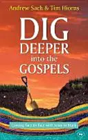 Dig Deeper into the Gospels - Coming Face To Face With Jesus In Mark (Sach Andrew (Author))