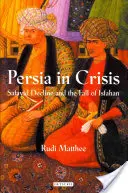 Persja w kryzysie: Schyłek Safawidów i upadek Isfahanu - Persia in Crisis: Safavid Decline and the Fall of Isfahan