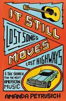 It Still Moves - Zagubione piosenki, zagubione autostrady i poszukiwanie nowej amerykańskiej muzyki - It Still Moves - Lost Songs, Lost Highways, and the Search for the Next American Music