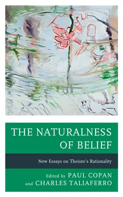 Naturalność wiary: Nowe eseje na temat racjonalności teizmu - The Naturalness of Belief: New Essays on Theism's Rationality