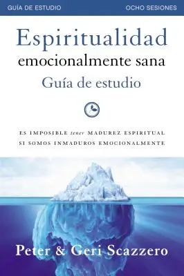 Duchowość emocjonalna - Gua de estudio: Niemożliwe jest osiągnięcie duchowego szaleństwa, jeśli jesteśmy niezadowoleni emocjonalnie - Espiritualidad emocionalmente sana - Gua de estudio: Es imposible tener madurez espiritual si somos inmaduros emocionalmente