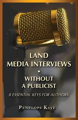 Wywiady z mediami bez publicysty: 8 podstawowych kluczy dla autorów - Land Media Interviews Without a Publicist: 8 Essential Keys for Authors