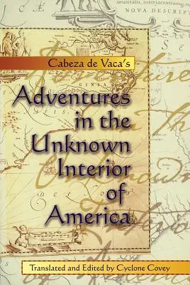 Przygody Cabeza de Vaca w nieznanym wnętrzu Ameryki - Cabeza de Vaca's Adventures in the Unknown Interior of America