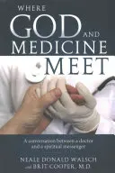 Gdzie spotykają się Bóg i medycyna: Rozmowa między lekarzem a duchowym posłańcem - Where God and Medicine Meet: A Conversation Between a Doctor and a Spiritual Messenger