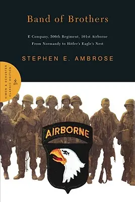 Band of Brothers: Kompania E, 506 Pułk, 101 Armia Powietrznodesantowa od Normandii do Orlego Gniazda Hitlera - Band of Brothers: E Company, 506th Regiment, 101st Airborne from Normandy to Hitler's Eagle's Nest