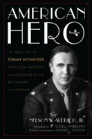 American Hero: Prawdziwa historia Tommy'ego Hitchcocka - gwiazdy sportu, bohatera wojennego i mistrza P-51 Mustang, który wygrał wojnę - American Hero: The True Story of Tommy Hitchcock--Sports Star, War Hero, and Champion of the War-Winning P-51 Mustang