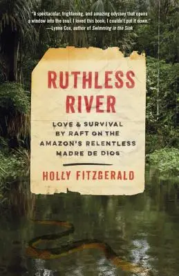 Bezlitosna rzeka: Miłość i przetrwanie na tratwie na bezlitosnej Amazonce Madre de Dios - Ruthless River: Love and Survival by Raft on the Amazon's Relentless Madre de Dios