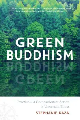 Zielony buddyzm: Praktyka i współczujące działanie w niepewnych czasach - Green Buddhism: Practice and Compassionate Action in Uncertain Times