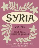 Syria: Przepisy dla miłośników oliwy z oliwek i octu - Syria: Recipes for Olive Oil and Vinegar Lovers