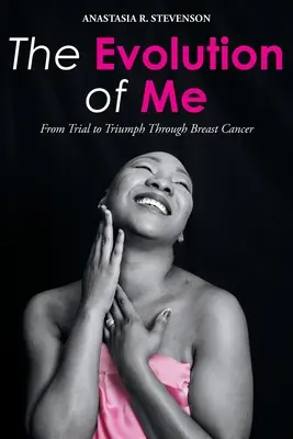 Ewolucja mnie: od próby do triumfu w walce z rakiem piersi - The Evolution of Me: From Trial to Triumph Through Breast Cancer