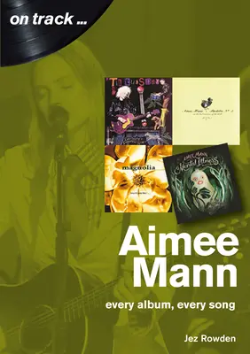 Aimee Mann: Każdy album, każda piosenka - Aimee Mann: Every Album, Every Song