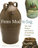 Od błota do dzbana: Garncarze ludowi i ceramika północno-wschodniej Gruzji - From Mud to Jug: The Folk Potters and Pottery of Northeast Georgia