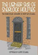 Jaśniejsza strona Sherlocka Holmesa: Sherlockińskie dzieła sztuki Normana Schatella - The Lighter Side of Sherlock Holmes: The Sherlockian Artwork of Norman Schatell