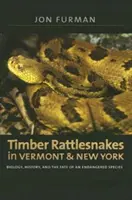 Grzechotniki w Vermont i Nowym Jorku: Biologia, historia i los zagrożonego gatunku - Timber Rattlesnakes in Vermont & New York: Biology, History, and the Fate of an Endangered Species