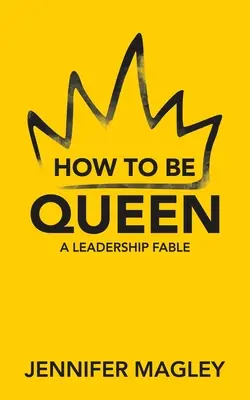 Jak zostać królową: Bajka o przywództwie - How to Be Queen: A Leadership Fable