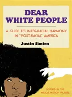 Drodzy Biali Ludzie: Przewodnik po międzyrasowej harmonii w postrasowej Ameryce” - Dear White People: A Guide to Inter-Racial Harmony in Post-Racial