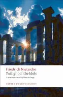 Zmierzch bożków: albo jak filozofować młotkiem - Twilight of the Idols: Or How to Philosophize with a Hammer