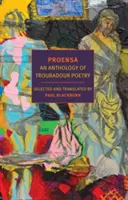 Proensa: Antologia poezji trubadurów - Proensa: An Anthology of Troubadour Poetry