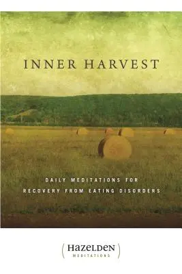 Inner Harvest: Codzienne medytacje dla uzdrowienia z zaburzeń odżywiania - Inner Harvest: Daily Meditations for Recovery from Eating Disorders