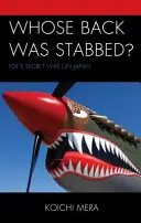 Czyje plecy zostały dźgnięte? Tajna wojna FDR z Japonią - Whose Back was Stabbed?: FDR's Secret War on Japan