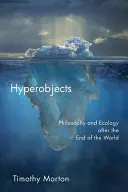 Hiperobiekty: Filozofia i ekologia po końcu świata - Hyperobjects: Philosophy and Ecology After the End of the World