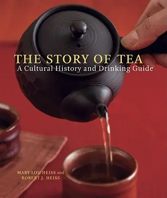 Historia herbaty: Historia kultury i przewodnik po napojach - The Story of Tea: A Cultural History and Drinking Guide