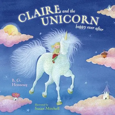 Claire i jednorożec szczęśliwi na zawsze - Claire and the Unicorn Happy Ever After