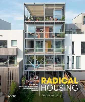 Radykalne mieszkalnictwo: Projektowanie wielopokoleniowych i współdzielonych mieszkań dla wszystkich - Radical Housing: Designing Multi-Generational and Co-Living Housing for All