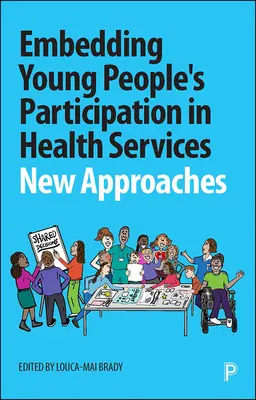 Udział młodych ludzi w usługach zdrowotnych: Nowe podejścia - Embedding Young People's Participation in Health Services: New Approaches