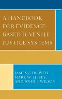 Podręcznik dla opartych na dowodach systemów wymiaru sprawiedliwości dla nieletnich - A Handbook for Evidence-Based Juvenile Justice Systems