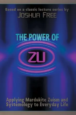 Moc Zu: Zastosowanie Mardukickiego Zuizmu i Systemologii w życiu codziennym - The Power of Zu: Applying Mardukite Zuism and Systemology to Everyday Life