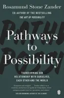 Pathways to Possibility - Zmień swoje spojrzenie na życie z autorem bestsellera The Art of Possibility - Pathways to Possibility - Transform your outlook on life with the bestselling author of The Art of Possibility