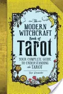 The Modern Witchcraft Book of Tarot: Kompletny przewodnik do zrozumienia Tarota - The Modern Witchcraft Book of Tarot: Your Complete Guide to Understanding the Tarot