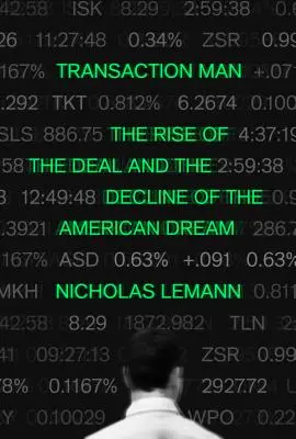 Człowiek transakcji: Wzrost popularności transakcji i upadek amerykańskiego snu - Transaction Man: The Rise of the Deal and the Decline of the American Dream