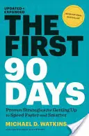 Pierwsze 90 dni, zaktualizowane i rozszerzone: Sprawdzone strategie szybszego i mądrzejszego rozpoczęcia pracy - The First 90 Days, Updated and Expanded: Proven Strategies for Getting Up to Speed Faster and Smarter