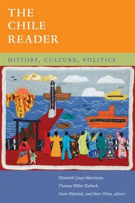 The Chile Reader: Historia, kultura, polityka - The Chile Reader: History, Culture, Politics