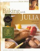 Pieczenie z Julią: przesiewanie, zagniatanie, ucieranie, mąka i smakowanie... - Baking with Julia: Sift, Knead, Flute, Flour, and Savor...