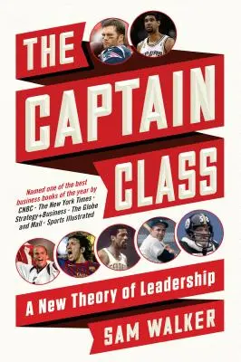 Klasa kapitana: Nowa teoria przywództwa - The Captain Class: A New Theory of Leadership