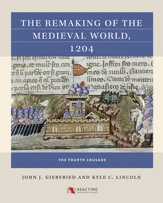 Przebudowa średniowiecznego świata, 1204: Czwarta krucjata - The Remaking of the Medieval World, 1204: The Fourth Crusade