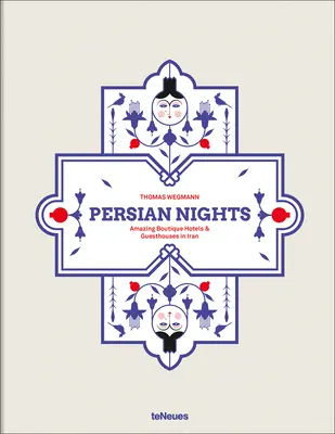 Perskie noce: Niesamowite hotele butikowe i pensjonaty w Iranie - Persian Nights: Amazing Boutique Hotels & Guest Houses in Iran