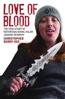 Miłość do krwi: Prawdziwa historia osławionej seryjnej morderczyni Joanne Dennehy - Love of Blood: The True Story of Notorious Serial Killer Joanne Dennehy