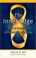 Wewnętrzna krawędź: 10 praktyk osobistego przywództwa - The Inner Edge: The 10 Practices of Personal Leadership